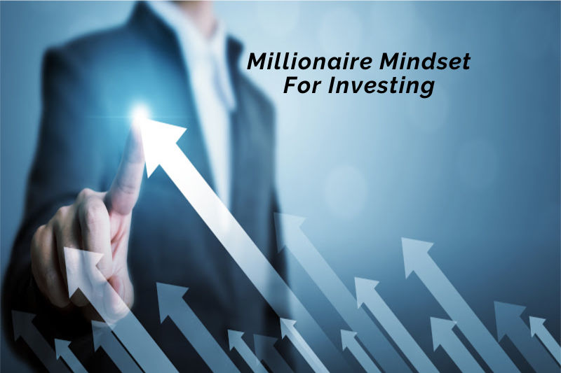 Millionaire Mindset For Investing
