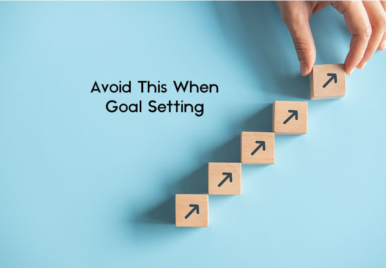 Avoid This When Goal Setting