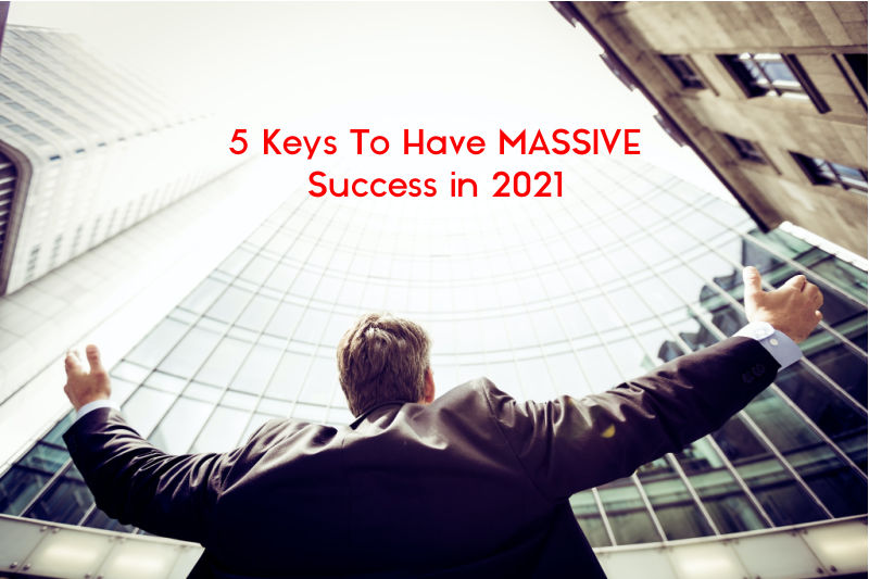 5 Keys to have MASSIVE Success