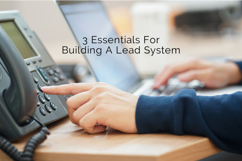 3 Essentials For Building A Lead System