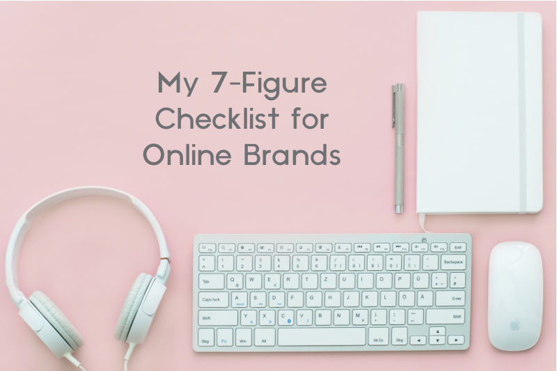 My 7-Figure Checklist for Online Brands