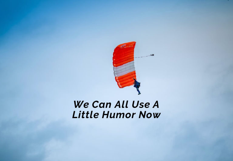 We Can All Use A Little Humor Now