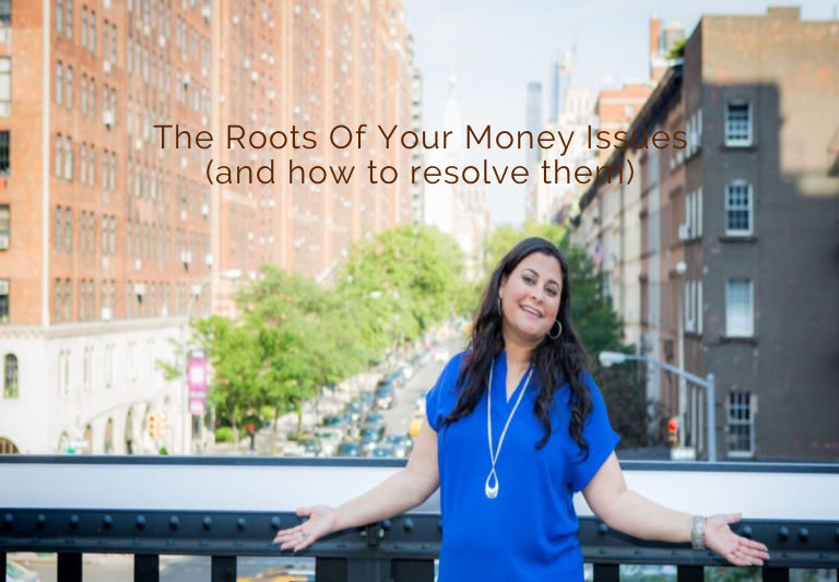 The Roots Of Your Money Issues (and how to resolve them)